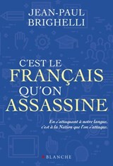 C'est le français qu'on assassine - Jean-Paul Brighelli - 9782846287340