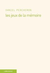 Les jeux de la mémoire - Daniel Percheron - 9782847422023