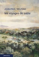 Les voyages de sable - Jean-Paul Delfino - 9782847423938