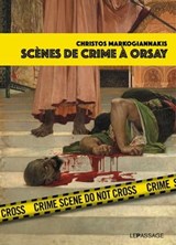 Scènes de crime à Orsay - Christos Markogiannakis - 9782847424027