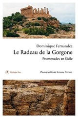 Le radeau de la Gorgone. Promenades en Sicile - Dominique Fernandez - 9782848766294
