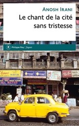 Le chant de la cité sans tristesse - Anosh Irani - 9782848766492