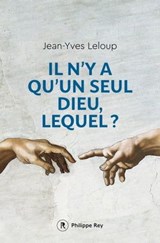 Il n'y a qu'un seul Dieu, lequel ? - Jean-Yves Leloup - 9782848766607