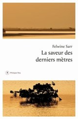 La saveur des derniers mètres - Felwine Sarr - 9782848768557
