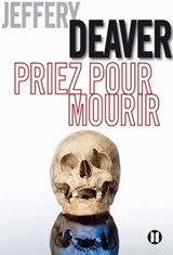Priez pour mourir - Jeffery Deaver - 9782848930985
