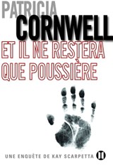 Et il ne restera que poussière - Patricia Cornwell - 9782848931463