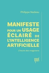 Manifeste pour un usage éclairé de l'intelligence artificielle - L'heure des magiciens - Philippe Nadeau - 9782848982229