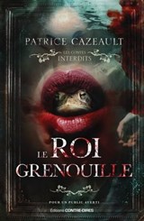 Le roi grenouille - Patrice Cazeault - 9782849338476