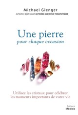 Une pierre pour chaque occasion - Utilisez les cristaux pour célébrer les moments importants de votre vie - Michael Gienger - 9782853277921