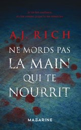 Ne mords pas la main qui te nourrit - A.J. Rich - 9782863744031