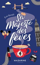 Sa majesté des fèves - Eve Borelli - 9782863747483