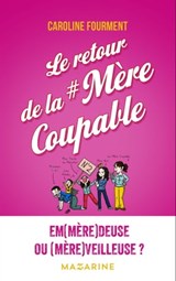 Le retour de la mère coupable - Caroline Fourment - 9782863747605