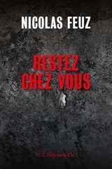 Restez chez vous - Nicolas Feuz - 9782889441648