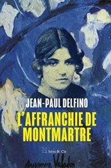 L'affranchie de Montmartre - Jean-Paul Delfino - 9782889442577