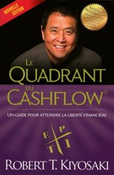 Le quadrant du cashflow - NE (Père riche, père pauvre, la suite) - Robert T. Kiyosaki - 9782892258714