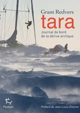 Tara, journal de bord de la dérive arctique - Grant Redvers - 9782916552514