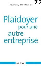 Plaidoyer pour une autre entreprise - Éric Delannoy ; Didier Rousseau - 9782919755738