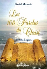 Les 108 Paroles du Christ - 108 perles de sagesse... - Daniel Meurois - 9782923647357