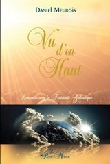 Vu d'en haut... Rencontre avec la Fraternité Galactique - Daniel Meurois - 9782923647395