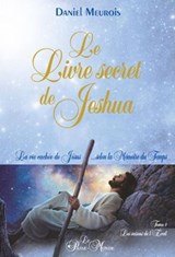 Le Livre secret de Jeshua - La vie cachée de Jésus... selon la Mémoire du Temps T1 - Daniel Meurois - 9782923647432