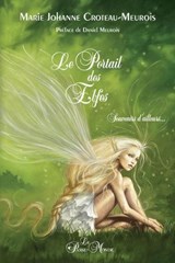Le Portail des Elfes - Souvenirs d'ailleurs... - Marie-Johanne Croteau-Meurois - 9782923647449