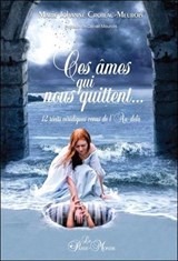 Ces âmes qui nous quittent... 12 récits véridiques venus de l'Au-delà - Marie-Johanne Croteau-Meurois - 9782923647555