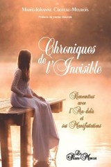 Chroniques de l'Invisible - Rencontres avec l'Au-delà et ses manifestations - Marie-Johanne Croteau-Meurois - 9782923647814
