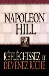 Réfléchissez et devenez riche - Napoleon Hill - 9782924061008