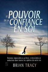 Le pouvoir de la confiance en soi - Brian Tracy - 9782924061367