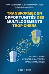Transformez en opportunités des multi logements trop chers - L'art de flairer les bonnes affaires da - Yvan Cournoyer ; Jean-Philippe Claude ; Jacques Lépine - 9782924973653