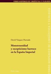 Monstruosidad y escepticismo barroco en la Espana Imperial