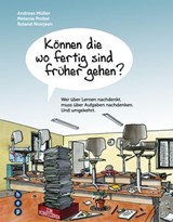Können die wo fertig sind früher gehen? - Andreas Müller ; Melanie Probst ; Roland Noirjean - 9783035501490