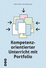 Kompetenzorientierter Unterricht mit Portfolio - Stefan Keller ; Franz König - 9783035509809