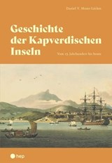 Geschichte der Kapverdischen Inseln (E-Book) - Daniel Moser-Léchot - 9783035519235