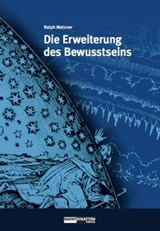 Die Erweiterung des Bewusstseins - Ralph Metzner - 9783037882269