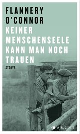 Keiner Menschenseele kann man noch trauen - Flannery O'Connor - 9783037901021