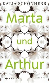 Marta und Arthur - Katja Schönherr - 9783037901168