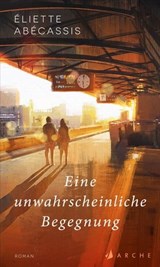 Eine unwahrscheinliche Begegnung - Éliette Abécassis - 9783037901465