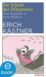 Die Schule der Diktatoren - Erich Kästner - 9783037920343