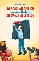 Der Tag, an dem ich versehentlich die ganze Welt belog - Lisa Thompson - 9783037921913