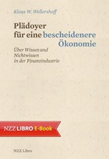Plädoyer für eine bescheidenere Ökonomie - Klaus W. Wellershoff - 9783038103585