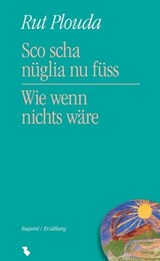 Sco scha nüglia nu füss - Wie wenn nichts wäre - Rut Plouda - 9783038459231