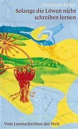 Solange die Löwen nicht schreiben lernen - Christoph Keller ; Johannes Bruggaier - 9783038552345