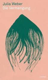 Die Vermengung - Julia Weber - 9783038552499