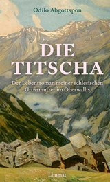Die Titscha - Odilo Abgottspon - 9783038553052