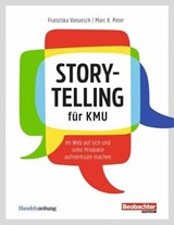 Storytelling für KMU - Franziska Vonaesch ; Marc K. Peter - 9783038752288