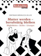 Mutter werden – berufstätig bleiben - Irmtraud Bräunlich-Keller - 9783038752325