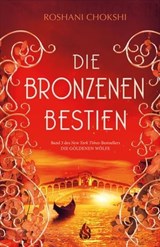 Die bronzenen Bestien - Roshani Chokshi - 9783038801283