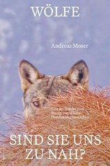 Wölfe – sind sie uns zu nah? - Andreas Moser - 9783039196814