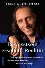 Bewusstsein erschafft Realität - Bruno Würtenberger - 9783039330058